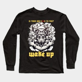 You Can Get Out Of Here Wake Up ! Long Sleeve T-Shirt